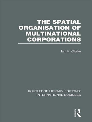 cover image of The Spatial Organisation of Multinational Corporations (RLE International Business)